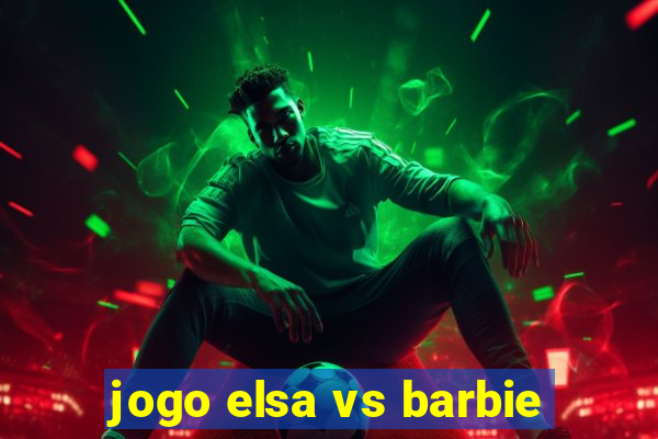 jogo elsa vs barbie